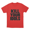Kill Your Idols Unisex T Shirt Red